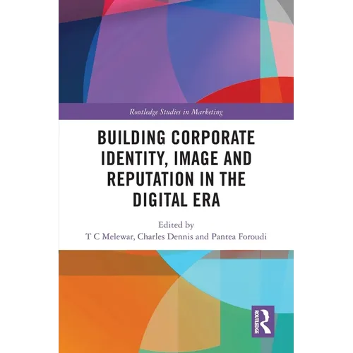 Building Corporate Identity, Image and Reputation in the Digital Era
