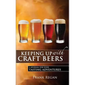 Keeping Up with Craft Beers: A Journal for Your Tasting Adventures