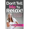 Don't Tell Me to Relax!: Decrease Anxiety Without Lowering Your Standards