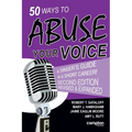 50 Ways to Abuse Your Voice Second Edition
