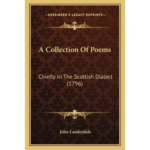 A Collection Of Poems: Chiefly In The Scottish Dialect (1796)