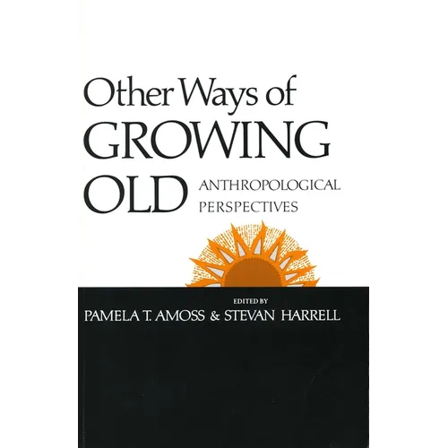 Other Ways of Growing Old: Anthropological Perspectives