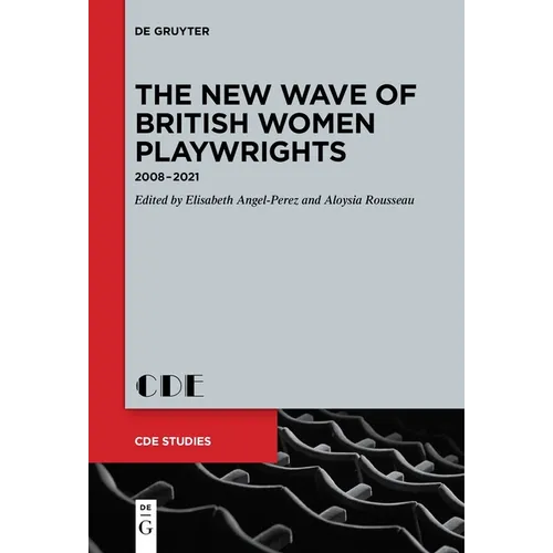 The New Wave of British Women Playwrights: 2008 - 2021