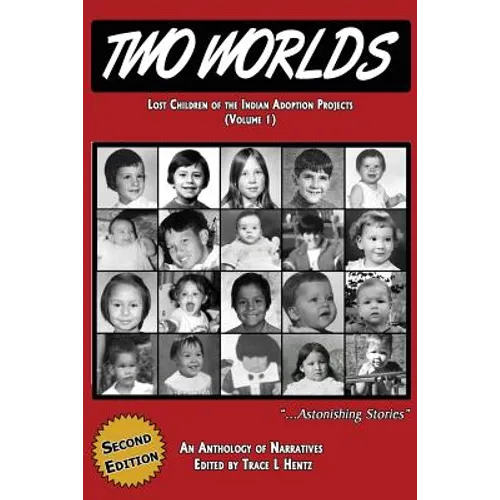 Two Worlds: Lost Children of the Indian Adoption Projects (Vol. 1): SECOND EDITION