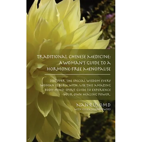 Traditional Chinese Medicine: A Woman's Guide to a Hormone-Free Menopause