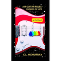 Air Guitar Rules - Chords of Life: A Memoir