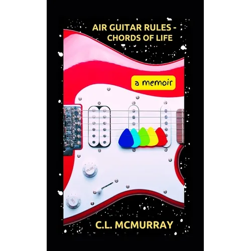 Air Guitar Rules - Chords of Life: A Memoir