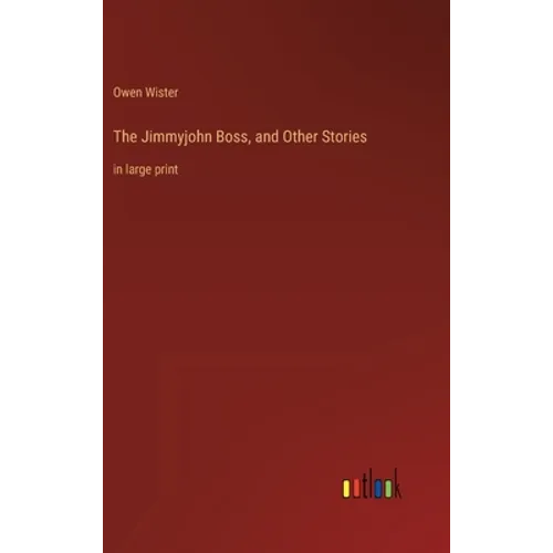 The Jimmyjohn Boss, and Other Stories: in large print