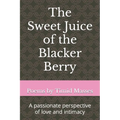 The Sweet Juice of the Blacker Berry