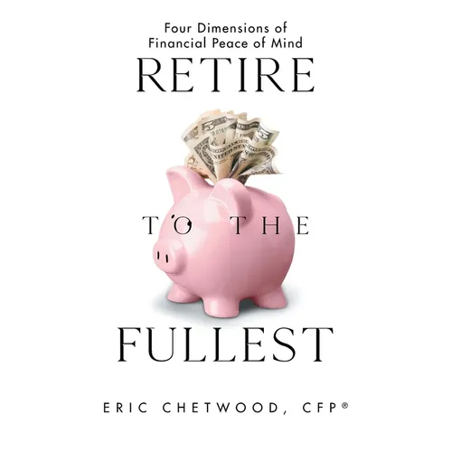 Retire to the Fullest: Four Dimensions of Financial Peace of Mind