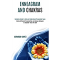 Enneagram and Chakras: Define Different Personalities and Human Behavior to Discover Your Own Self (Complete Guide to Test and Understand Personality