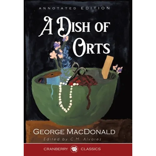 A Dish of Orts Annotated Edition: Chiefly Papers on the Imagination, and on Shakespeare