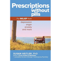 Prescriptions Without Pills: For Relief from Depression, Anger, Anxiety, and More