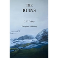 The Ruins: or Meditations on the Revolutions of Empires and the Law of Nature