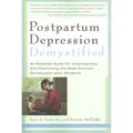 Postpartum Depression Demystified: An Essential Guide to Understanding and Overcoming the Most Common Complication After Childbirth