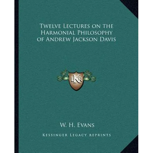 Twelve Lectures on the Harmonial Philosophy of Andrew Jackson Davis