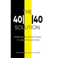 The 4040 Solution: Mastering Emotional Energy in Leadership and Sales