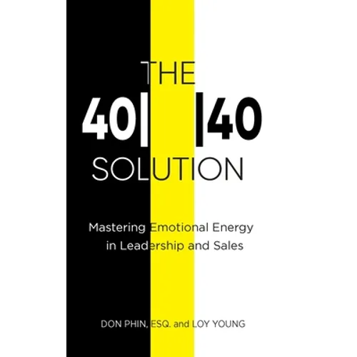 The 4040 Solution: Mastering Emotional Energy in Leadership and Sales