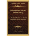 The Laws of Scientific Hand Reading: A Practical Treatise on the Art Commonly Called Palmistry