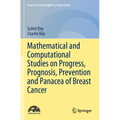 Mathematical and Computational Studies on Progress, Prognosis, Prevention and Panacea of Breast Cancer