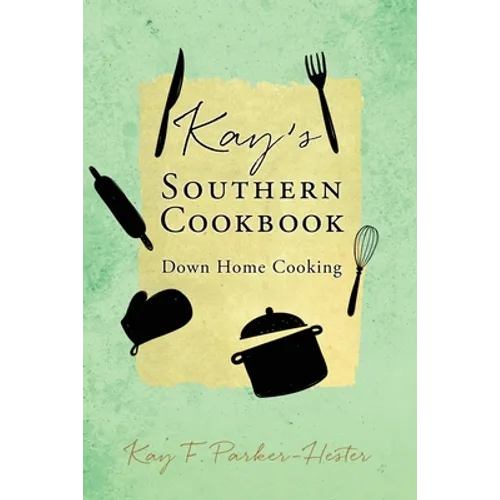 Kay's Southern Cookbook: Down Home Cooking