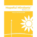 Hopeful Mindsets for Recovery Facilitator Guide