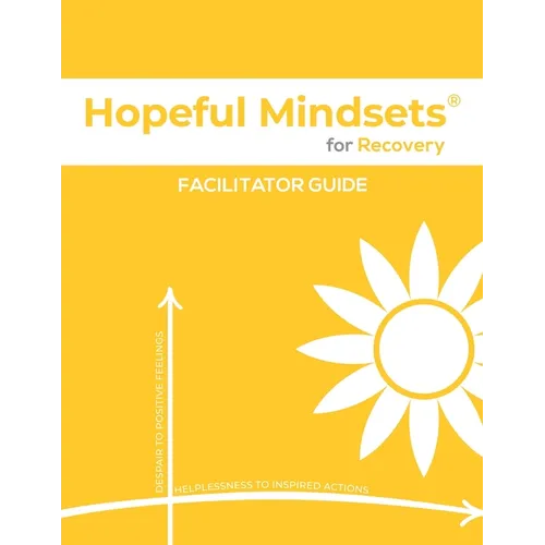 Hopeful Mindsets for Recovery Facilitator Guide