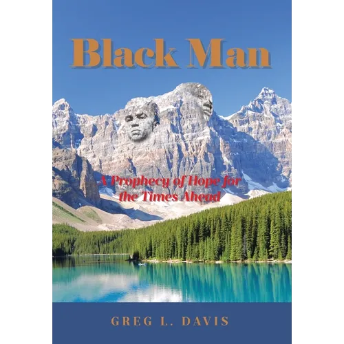 Black Man: A Prophecy of Hope for the Times Ahead