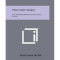 Penn State Yankee: The Autobiography of Fred Lewis Pattee