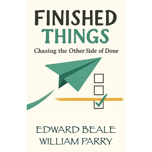 Finished Things: Chasing the Other Side of Done