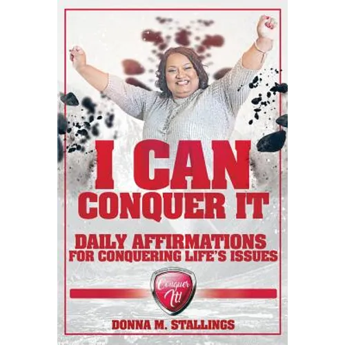 I Can Conquer It!: Daily Affirmations for Conquering Life's Issues