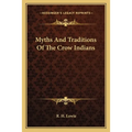 Myths And Traditions Of The Crow Indians