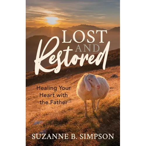 Lost and Restored: Healing Hearts with the Father