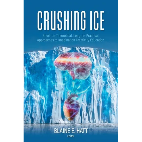 Crushing ICE: Short-on-Theory, Long-on-Practical Approaches to Imagination Creativity Education