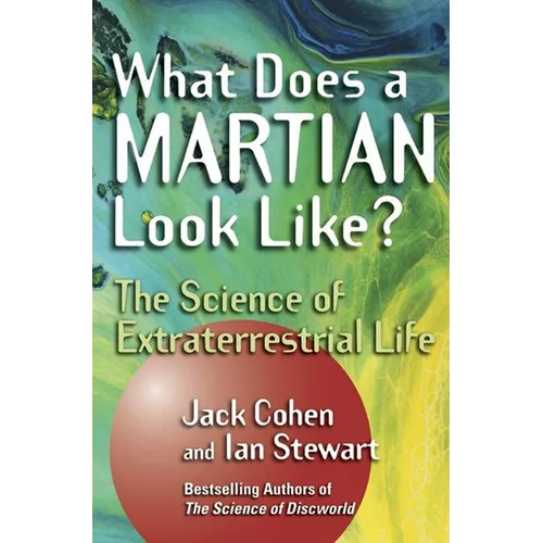 What Does a Martian Look Like?: The Science of Extraterrestrial Life