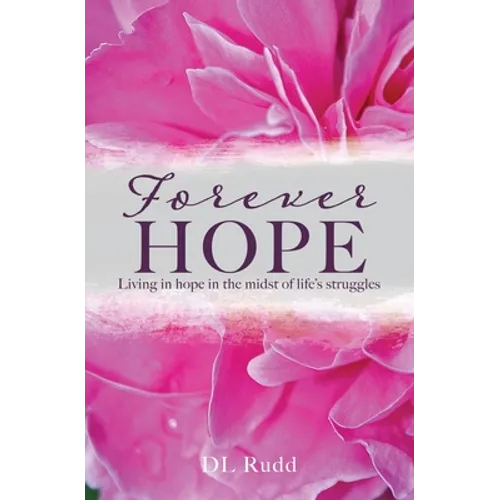 Forever Hope: Living in hope in the midst of life's struggles