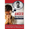 Anger Management: A Guide on How to Control Your Life and Deal with Your Relationships