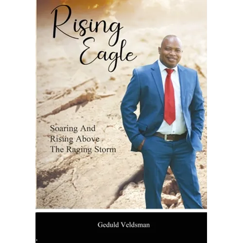 Rising Eagle: Soaring and Rising above the Raging Storm