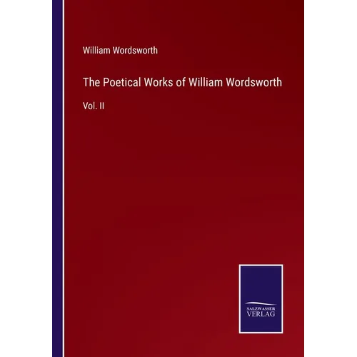 The Poetical Works of William Wordsworth: Vol. II