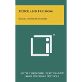 Force And Freedom: Reflections On History