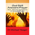 God Still Answers Prayer: Docs (50) Amazing Testimonies of Answered Prayer