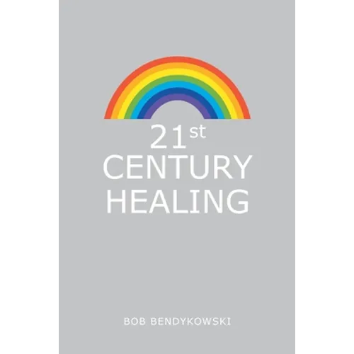 21St Century Healing: A Study in Angels, Rainbows, and Computers