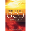 Visions from God I Have Seen