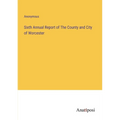 Sixth Annual Report of The County and City of Worcester