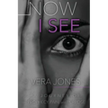 Now I See: A Journey of Prophecy, Pain, and Purpose