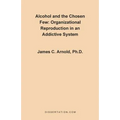 Alcohol and the Chosen Few: Organizational Reproduction in an Addictive System
