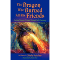 The Dragon Who Burned All His Friends