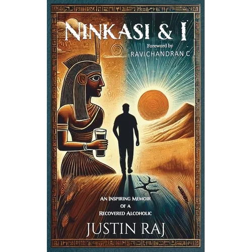 Ninkasi & I: An Inspiring Memoir of a Recovered Alcoholic