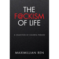 The F@ckism of Life: A Collection of Colorful Phrases