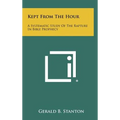 Kept From The Hour: A Systematic Study Of The Rapture In Bible Prophecy